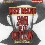 Son of an Outlaw, Max Brand