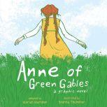 Anne of Green Gables A Graphic Novel, Brenna Thummler