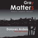 Gray Matters, Dolores Arden