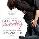 Truly, Madly, Sweetly, Kira Archer