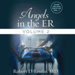 Angels in the ER Volume 2, Robert D. Lesslie
