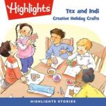 Tex and Indi Creative Holiday Crafts..., Highlights For Children