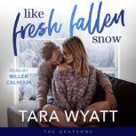 Like Fresh Fallen Snow, Tara Wyatt
