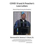 COVID 19 and A Preachers Love Letter..., Reverend Dr. Serenus T. Churn Sr.