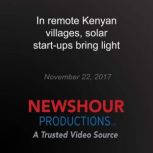 In remote Kenyan villages, solar star..., PBS NewsHour