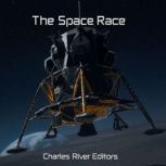 The Space Race, Charles River Editors