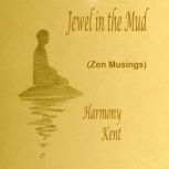 Jewel in the Mud, Harmony Kent