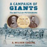 A Campaign of GiantsThe Battle for ..., A. Wilson Greene