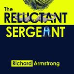 The Reluctant Sergeant, Richard Armstrong