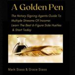 A Golden Pen The Notary Signing Agen..., Mark Siass
