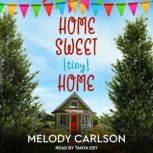 Home Sweet Tiny Home, Melody A. Carlson
