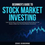 Beginners Guide to Stock Market Inve..., Zeke Osborne