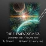 The Elemental Mess, Maria K