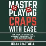 Master Playing Craps With Ease, Nolan Chartwell