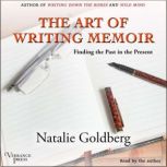 The Art of Writing Memoir, Natalie Goldberg