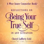 Reflections on Being Your True Self i..., Cheryl Lafferty Eckl