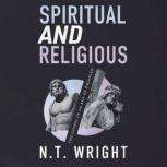 Spiritual and Religious, N. T. Wright