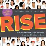 Rise A Pop History of Asian America from the Nineties to Now, Jeff Yang