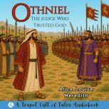Othniel The Judge Who Trusted God, Alice Louise Meredith