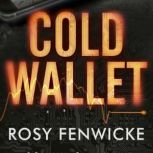 Cold Wallet Can you trust the one you loved?, Rosy Fenwicke