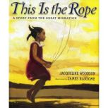 This Is the Rope A Story from the Gr..., Jacqueline Woodson
