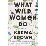 What Wild Women Do, Karma Brown