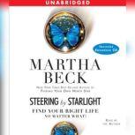 Steering by Starlight Find Your Right Life, No Matter What, Martha Beck