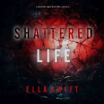 Shattered Life A Cooper Trace FBI Su..., Ella Swift