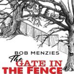 The Gate in the Fence, Bob Menzies