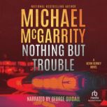 Nothing But Trouble, Michael McGarrity