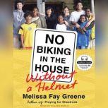 No Biking in the House Without a Helm..., Melissa Fay Greene