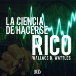 La ciencia de hacerse rico, Wallace Delois Wattles