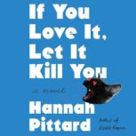 If You Love It, Let It Kill You, Hannah Pittard