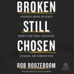 Broken Still Chosen, Rob Roozeboom