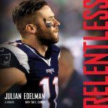Relentless, Julian Edelman