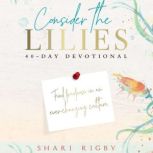 Consider The Lilies, Shari Rigby