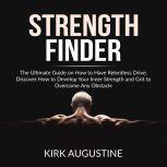 Strength Finder The Ultimate Guide o..., Kirk Augustine