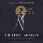 The Legal Analyst A Toolkit for Thinking about the Law, Ward Farnsworth