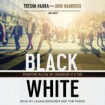 Black and White, Teesha Hadra