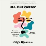 Me, But Better, Olga Khazan