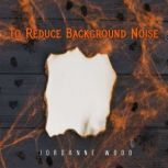 To Reduce Background Noise, JORDANNE WOOD