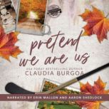 Pretend We Are Us, Claudia Burgoa
