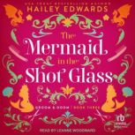 The Mermaid in the Shot Glass, Hailey Edwards