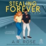 Stealing Forever, A.R. Rose