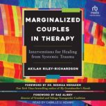 Marginalized Couples in Therapy, Akilah RileyRichardson