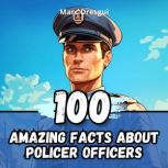 100 Amazing Facts about Police Office..., Marc Dresgui