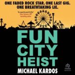 Fun City Heist, Michael Kardos