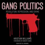 Gang Politics Revolution, Repression, and Crime, Kristian Williams