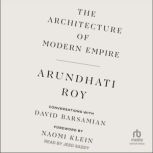 The Architecture of Modern Empire, Arundhati Roy
