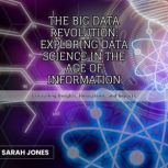 The Big Data Revolution Exploring Da..., Sarah Jones